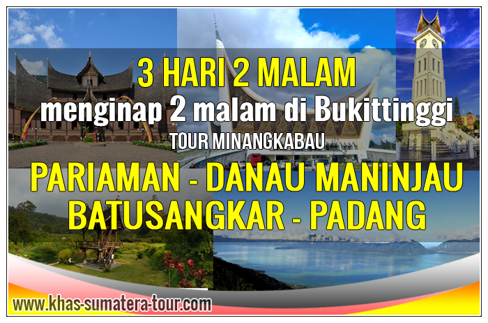 Paket Tour PADANG SUMBAR 3d2n - KHAS SUMBAR Tour