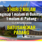 Paket Wisata Padang Bukittinggi Sumbar 3d2n - Wisata Minangkabau Tour Sumatera Barat 3 hari 2 malam