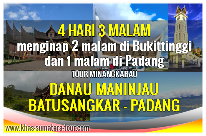 Paket wisata PADANG 4d3n Tour Minangkabau KHAS SUMBAR Tour