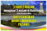 Paket tour Padang Bukittinggi Sumbar 3d2n - Travel Wisata Minangkabau Sumatera Barat 3 hari 2 malam