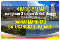 Paket tour Padang Bukittinggi Sumbar 4d3n - Travel Wisata Minangkabau Sumatera Barat 4 hari 3 malam