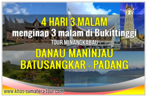 Paket Wisata PADANG SUMBAR 4d3n - KHAS SUMBAR Tour