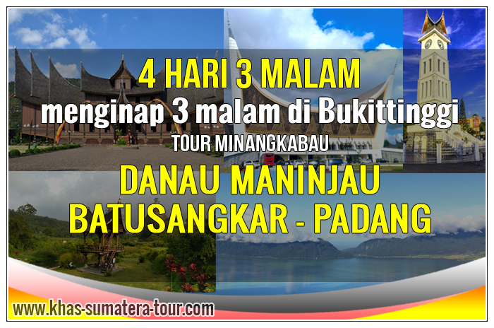 Paket Tour PADANG BUKITTINGGI 4 Hari 3 Malam - KHAS SUMBAR Tour