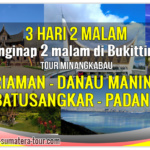 Paket tour Padang Bukittinggi via Pariman Danau Maninjau Sumbar 3d2n - Travel Wisata Minangkabau Sumatera Barat 3 hari 2 malam