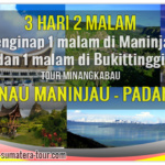 Paket tour Padang Danau Maninjau Bukittinggi Sumbar 3d2n - Travel Wisata Minangkabau Sumatera Barat 3 hari 2 malam