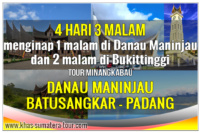 Paket tour Padang Danau Maninjau Bukittinggi Sumbar 4d3n - Travel Wisata Minangkabau Sumatera Barat 4 hari 3 malam