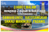 Paket tour Padang Sawahlunto Sumbar 3d2n - Bukittinggi Travel Wisata Minangkabau Sumatera Barat 3 hari 2 malam