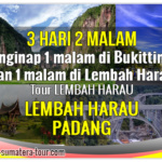 Paket wisata Padang Lembah Harau Sumbar 3d2n - Bukittinggi Tour Travel Minangkabau Sumatera Barat 3 hari 2 malam